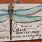 Dragonfly Memorial Garden Sign – “Those We Love Don’t Go Away” Sympathy Gift, Remembrance Outdoor Decor