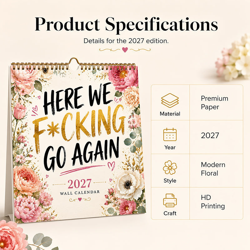 HERE WE F*CKING GO AGAIN Wall Calendar | Funny Floral A4 Calendar | Monthly Sarcastic Quotes